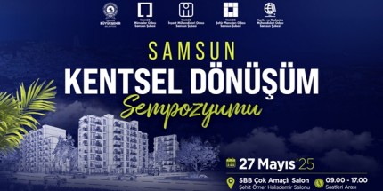 “Sağlıklı ve Dirençli Kentler” Vurgusuyla Kentsel Dönüşüm Sempozyumu 